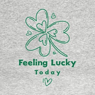 Feeling Lucky Today T-Shirt